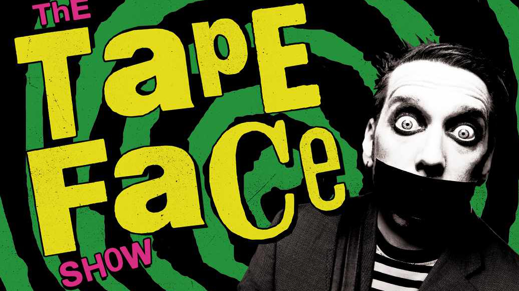 The Tape Face Show