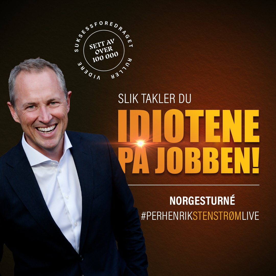 Slik takler du idiotene på jobben! – Foredrag med Per Henrik Stenstrøm