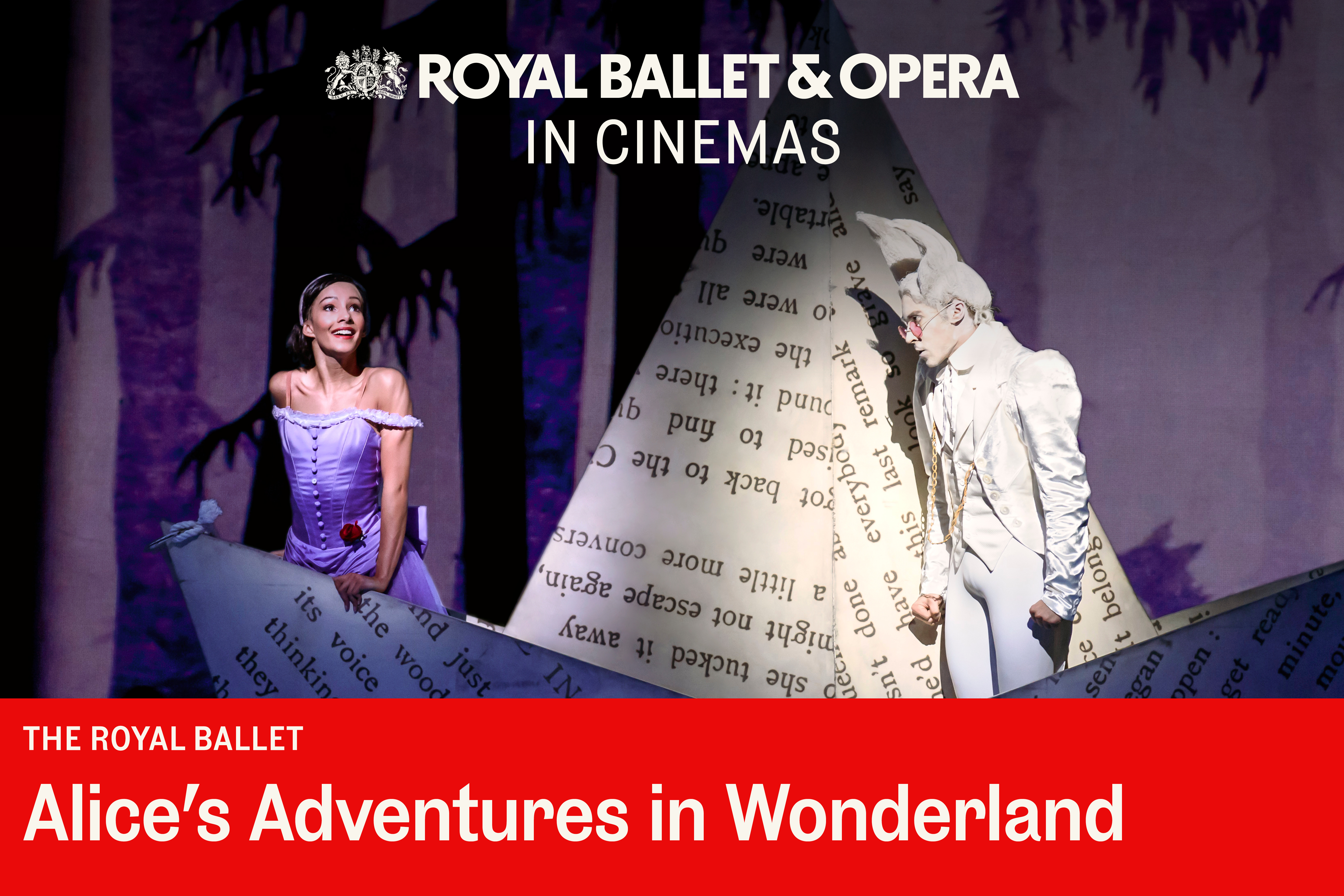Image representing The Royal Ballet and Opera present an encore screening of Alice's Adventures in Wonderland - Christopher Wheeldon's iconic choreography from The Astor Theatre